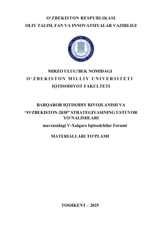 BARQAROR IQTISODIY RIVOJLANISH VA “O‘ZBEKISTON-2030” STRATEGIYASINING USTUVOR YO‘NALISHLARI mavzusidagi V-Xalqaro Iqtisodchilar Forumi MATЕRIALLARI TO‘PLAMI